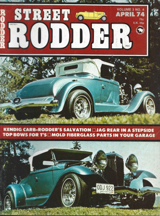 STREET RODDER 1974 APR - KENDIG CARB, JAG REAR -STEPSIDE, MOLD FIBERGLASS